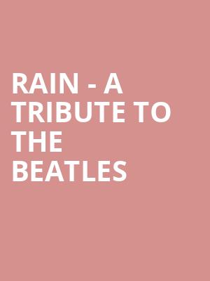 Rain A Tribute to the Beatles, River City Sportsplex, Richmond