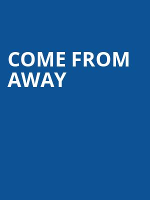 Come From Away, Altria Theater, Richmond