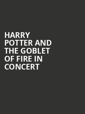 Harry Potter and the Goblet of Fire in Concert Poster