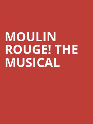 Moulin Rouge The Musical, Altria Theater, Richmond