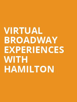 Virtual Broadway Experiences with HAMILTON, Virtual Experiences for Richmond, Richmond