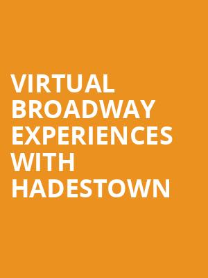 Virtual Broadway Experiences with HADESTOWN, Virtual Experiences for Richmond, Richmond