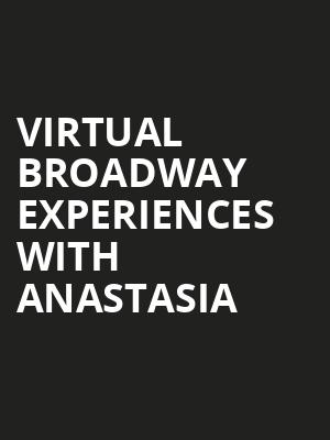 Virtual Broadway Experiences with ANASTASIA, Virtual Experiences for Richmond, Richmond