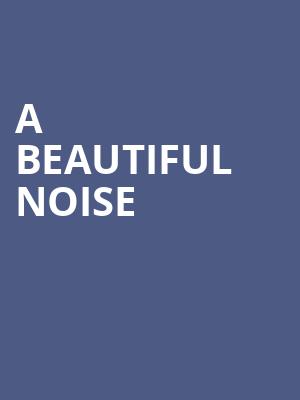 A Beautiful Noise, Altria Theater, Richmond