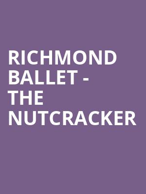 Richmond Ballet The Nutcracker, Carpenter Theater, Richmond