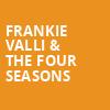 Frankie Valli The Four Seasons, Altria Theater, Richmond