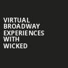 Virtual Broadway Experiences with WICKED, Virtual Experiences for Richmond, Richmond