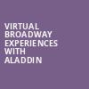 Virtual Broadway Experiences with ALADDIN, Virtual Experiences for Richmond, Richmond