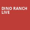 Dino Ranch Live, Carpenter Theater, Richmond