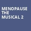 Menopause The Musical 2, Carpenter Theater, Richmond